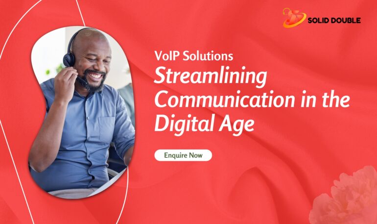 VoIP Solutions: Streamlining Communication in the Digital Age